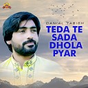 Danial Tabish - Teda Te Sada Dhola Pyar