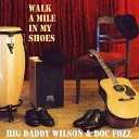 Big Daddy Wilson & Doc Fozz  - Walk A Mile In My Shoes