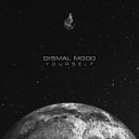 Dismal Mood - YourSelf Original mix