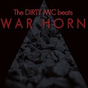 The DIRTY MIC beats - War Horn