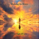 The Sign Of Leo - Walking On Water