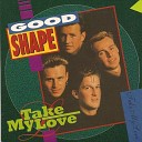 Good Shape - Take My Love 1994