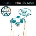 Husky - Take My Love Original Mix