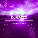 DJ Gazzz - Dream ocean