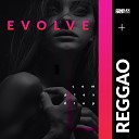 Reggao - Evolve Extended Mix