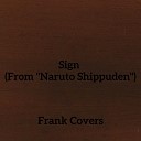 Frank Covers - Sign From Naruto Shippuden