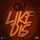 QV - Like Dis