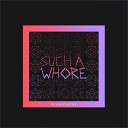 Jvla - Such a Whore