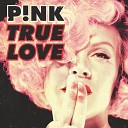 Pink - True love