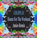 Coldplay ft Beyonce - Hymn For The Weekend DJ Amice Remix