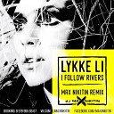 Lykke Li - I Follow Rivers Max Nikitin R