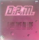 D P M - If You Take My Love Original Mix