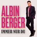 Albin Berger - Jeder Tag ist mit Dir ein bisschen wie…