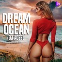 DJ Aqeel - Dream Ocean