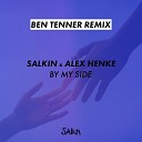 Salkin Alex Henke - By My Side Ben Tenner Remix