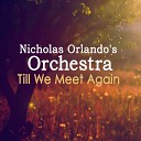 Nicholas Orlando s Orchestra - Till We Meet Again