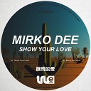 Mirko Dee - Show Your Love