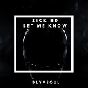 Sick HD - Let Me Know