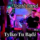 Vokal Band - Tylko Tu B d