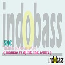 SNC - Bebek Rampampam Mamae vs DJ Tik Tok Remix