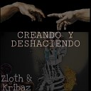 Kribaz Zloth - Creando y Deshaciendo