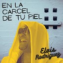 Elvis Rodriguez - En La Carcel De Tu Piel