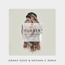 The Chainsmokers feat Halsey - Closer Danny Dove Nathan C Remix