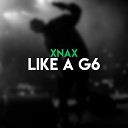 XnaX - Like a G6