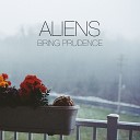 Bring Prudence - Aliens