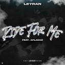 Leyran feat Aflacko - Ride for Me feat Aflacko