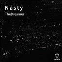 TheDreamer - N a s t y