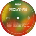 Kid Fonque Jonny Miller - Afrika Is The Future Mass h Remix