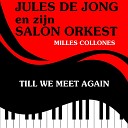 Jules de Jong Zijn Salonorkest - Till We Meet Again