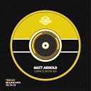 Matt Arnold - Dance Now Extended Mix