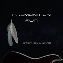 Stephen L Ward - Premunition Run