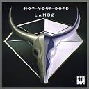 Not Your Dope - Lambo