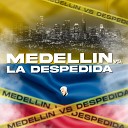Ivan Tovar Dj Emi Campana - Medellin Vs la Despedida
