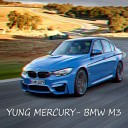 YUNG MERCURY - Bmw M3