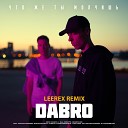 Dabro - Что же ты молчишь Leerex Remix