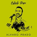 Alvaro Prado - Como Quieres Que Yo Quiera