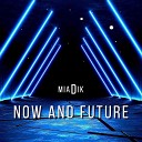 MiaDik - Now and Future Extended Mix