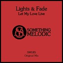 Lights Fade - Let My Love Live Original Mix
