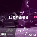 DJ M - Like a G6 Phonk Remix