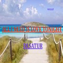 DJ SATUR - All I Need Is Love Tonight Remix
