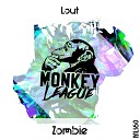 LOUT - Zombie Original Mix