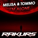 MELISA TOMMO - I m Alone RAKURS REMIX