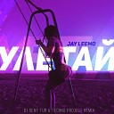 Jay Leemo - Улетай Dj Geny Tur Techno Project Remix