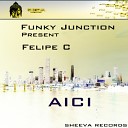 Funky Junction Felipe C - Aici Original Mix