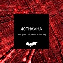 40Thavha - I Lost You but You re in the Sky