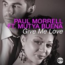 Paul Morrell feat Mutya Buena - Give Me Love Extended Vocal M